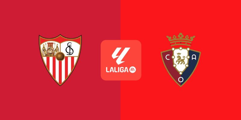 Soi kèo Sevilla Vs Osasuna Ngày 8/11 Lúc 22h15 - Thuộc Vòng Loại La Liga